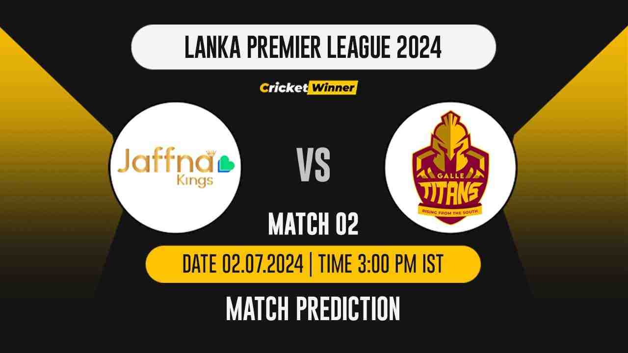 LPL 2024: 2nd Match, JK vs GM Today Match Prediction - who will win today's match between Jaffna Kings vs Galle Marvels - Cricket Winner