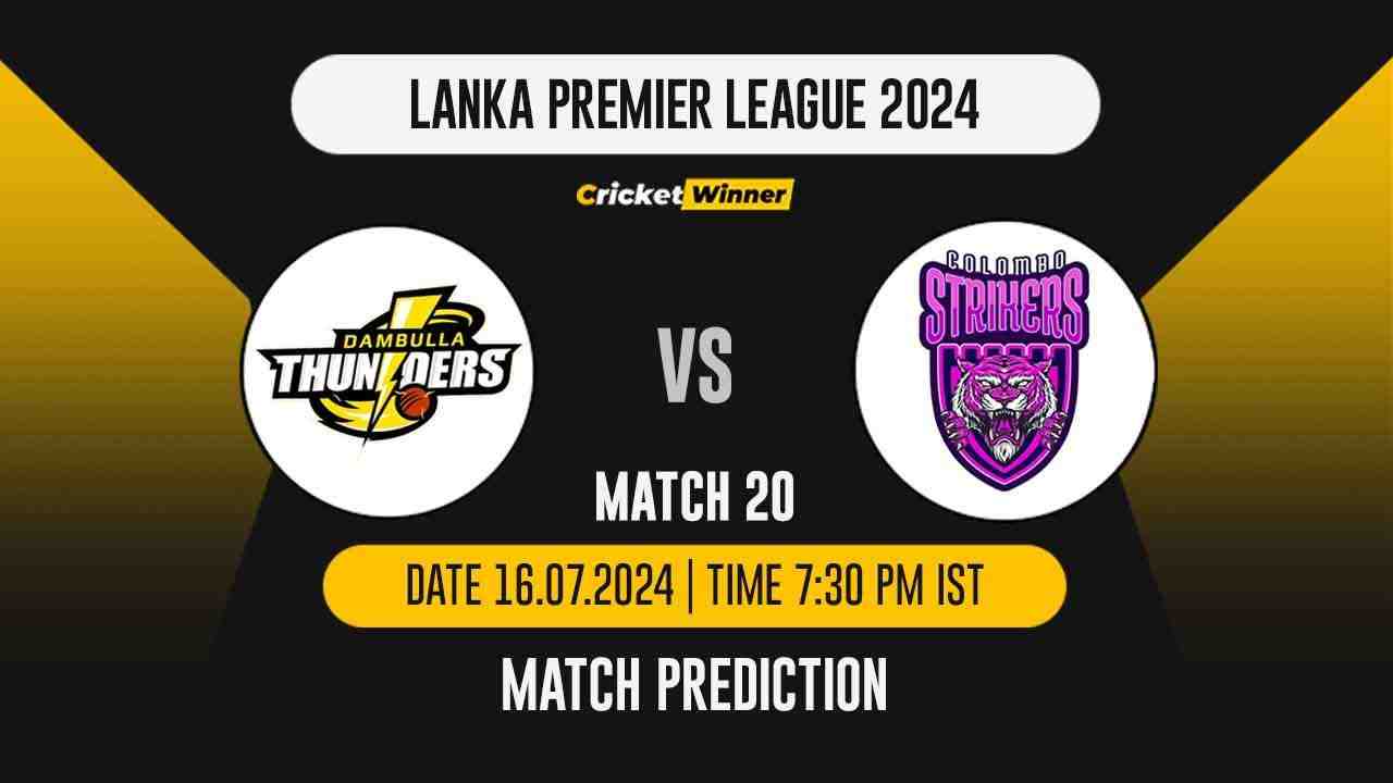 LPL 2024: 20th Match, CLS vs DAS Today Match Prediction - who will win today's match between Colombo Strikers and Dambulla Sixers - Cricket Winner