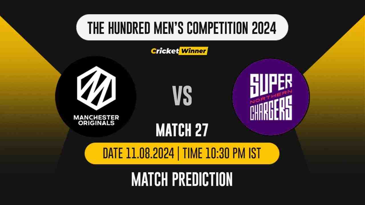 The Hundred 2024: 27th Match, MO vs NS, Match Prediction - who will win today's match between Manchester Originals and Northern Superchargers