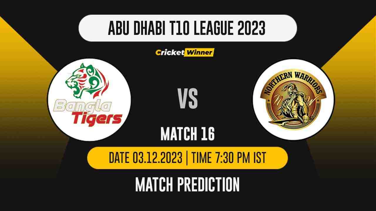 BT vs NW Match Prediction- Who Will Win Today’s T10 Match Between Bangla Tigers and Northern Warriors, Abu Dhabi T10 League, 16th Match