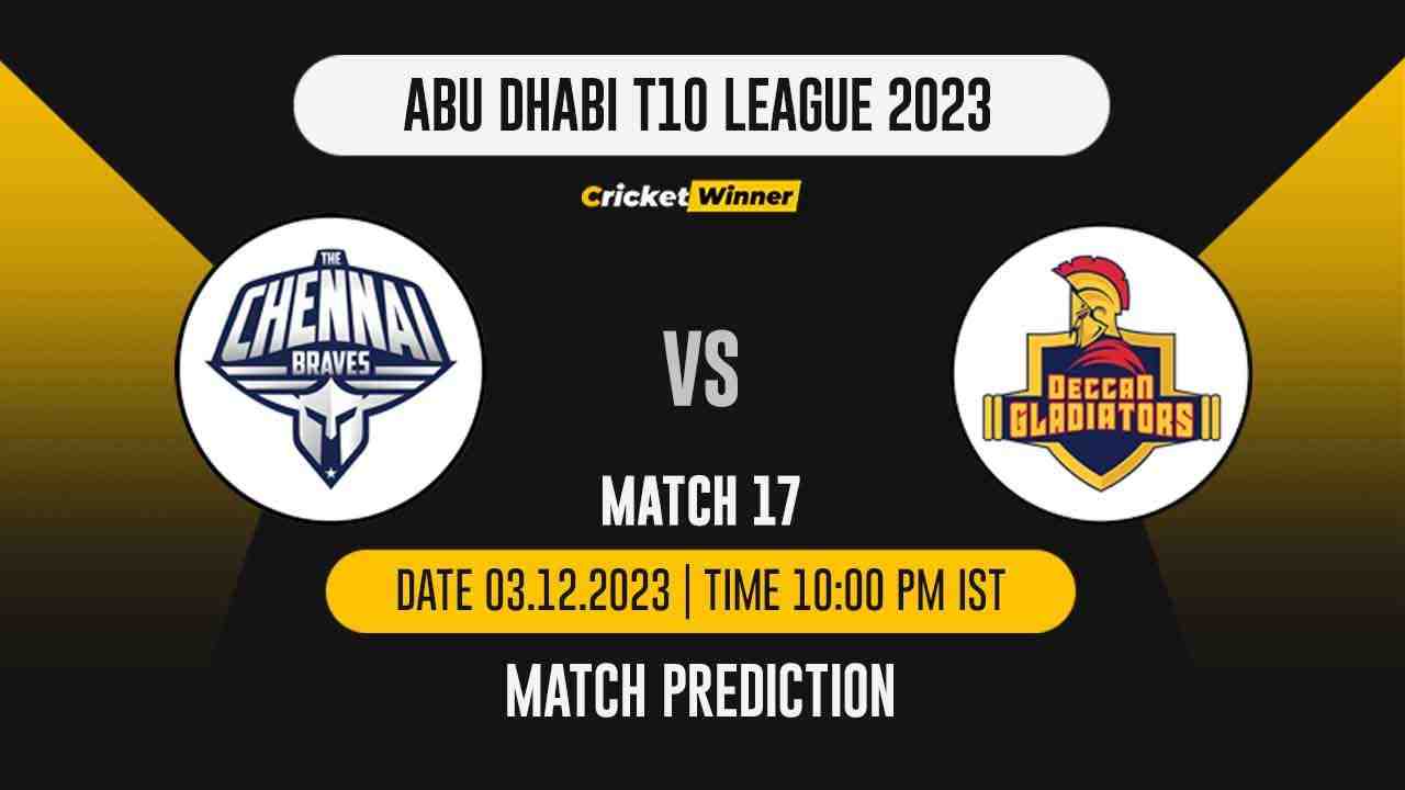 CB vs DG Match Prediction- Who Will Win Today’s T10 Match Between Chennai Braves vs Deccan Gladiators, Abu Dhabi T10 League, 17th Match