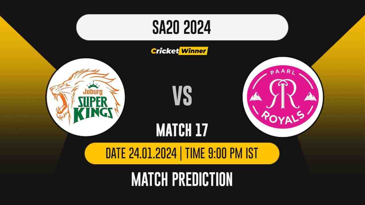 JSK vs PR Match Prediction- Who Will Win Today’s T20 Match Between Joburg Super Kings and Paarl Royals, SA20, 17th Match