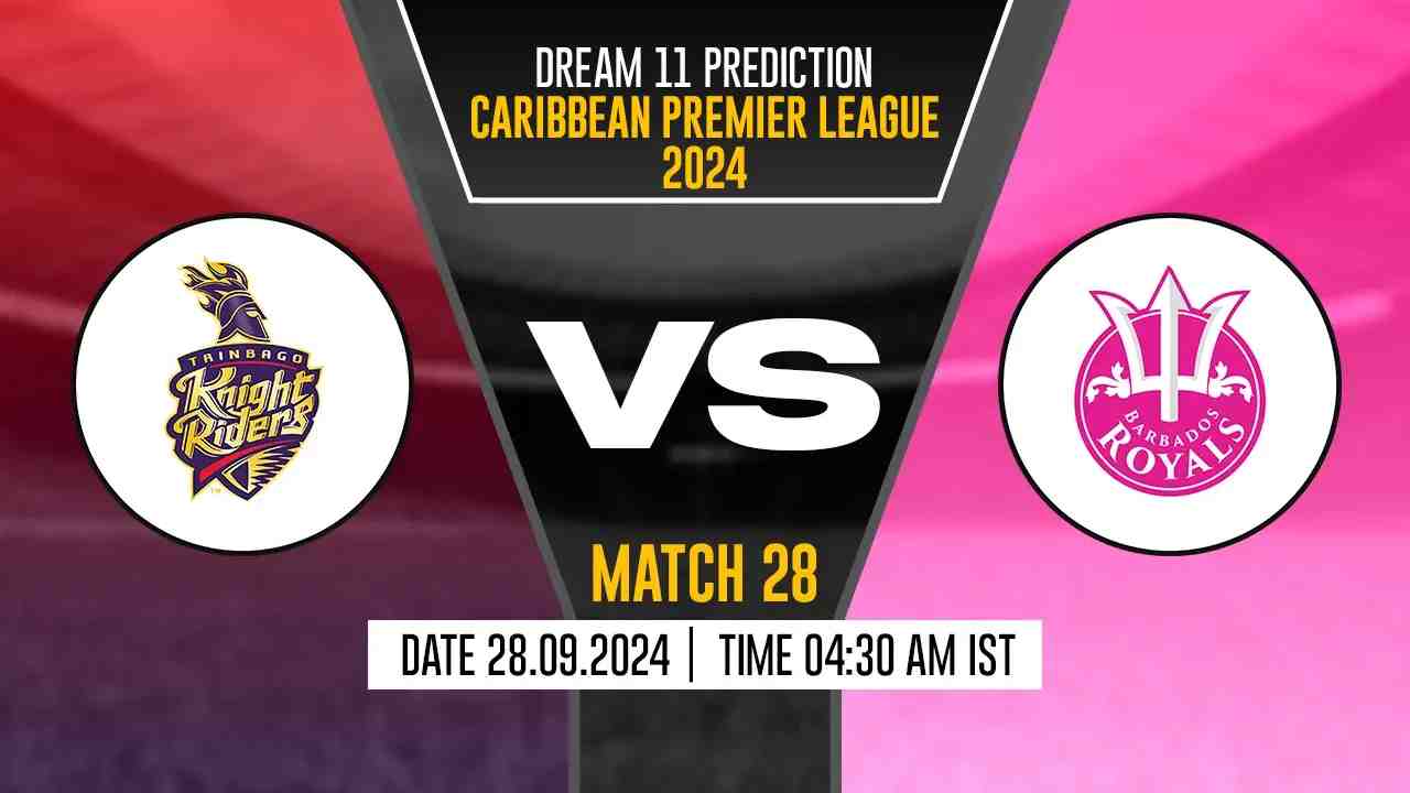 CPL 2024: TKR vs BR Dream11 Prediction, Trinbago Knight Riders vs Barbados Royals, 28th Match