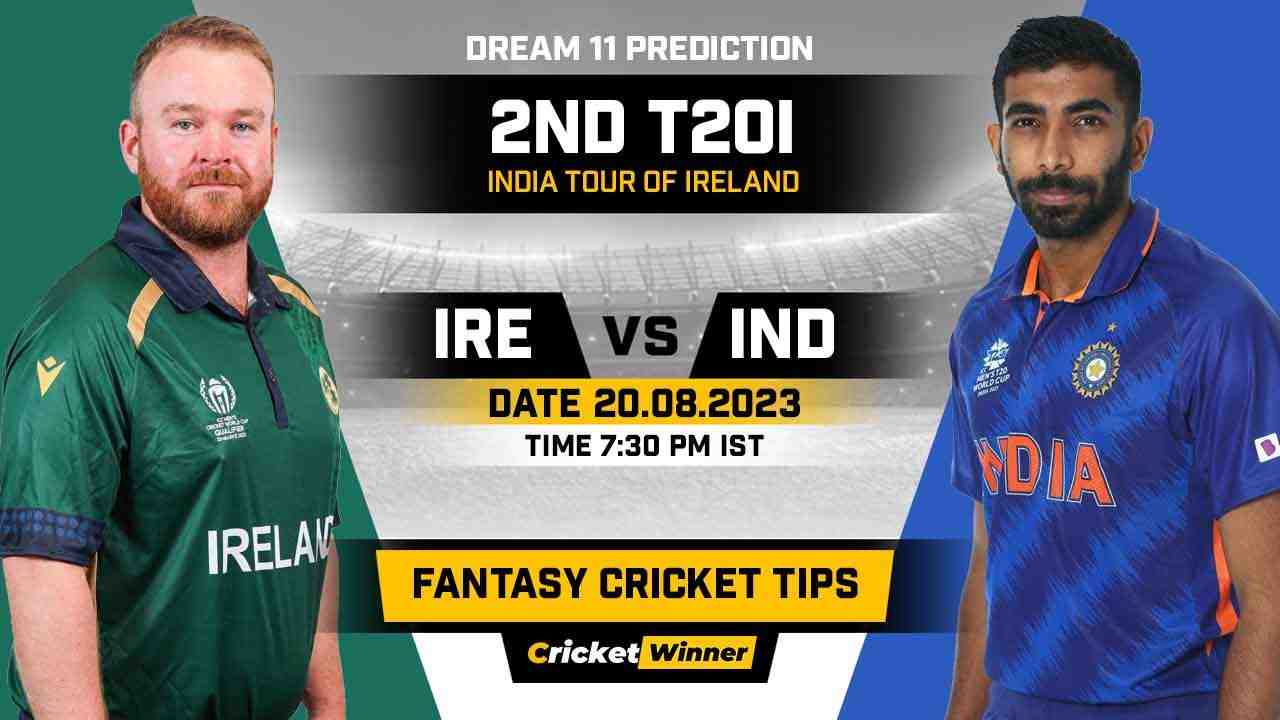 IRE vs IND Dream11 Prediction, Fantasy Cricket Tips, Probable Playing XI, Pitch Report & Injury Updates For 2nd T20I