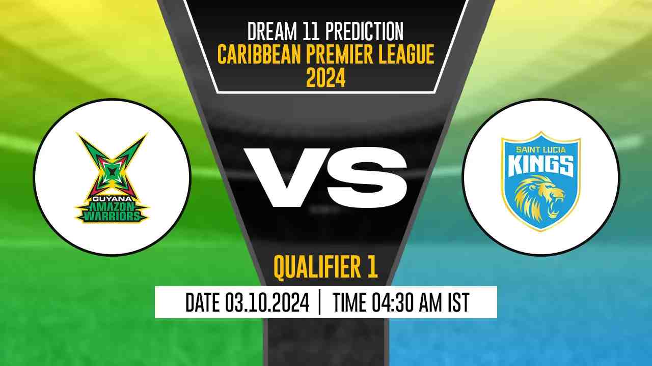 CPL 2024: GAW vs SLK Dream11 Prediction, Guyana Amazon Warriors vs Saint Lucia Kings, Qualifier-1 Match