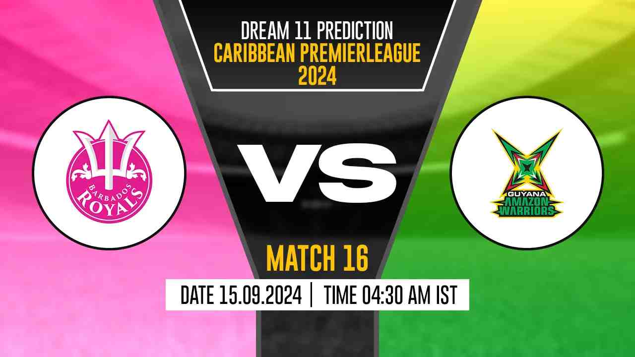 CPL 2024: BR vs GAW Dream11 Prediction, Barbados Royals vs Guyana Amazon Warriors, 16th Match