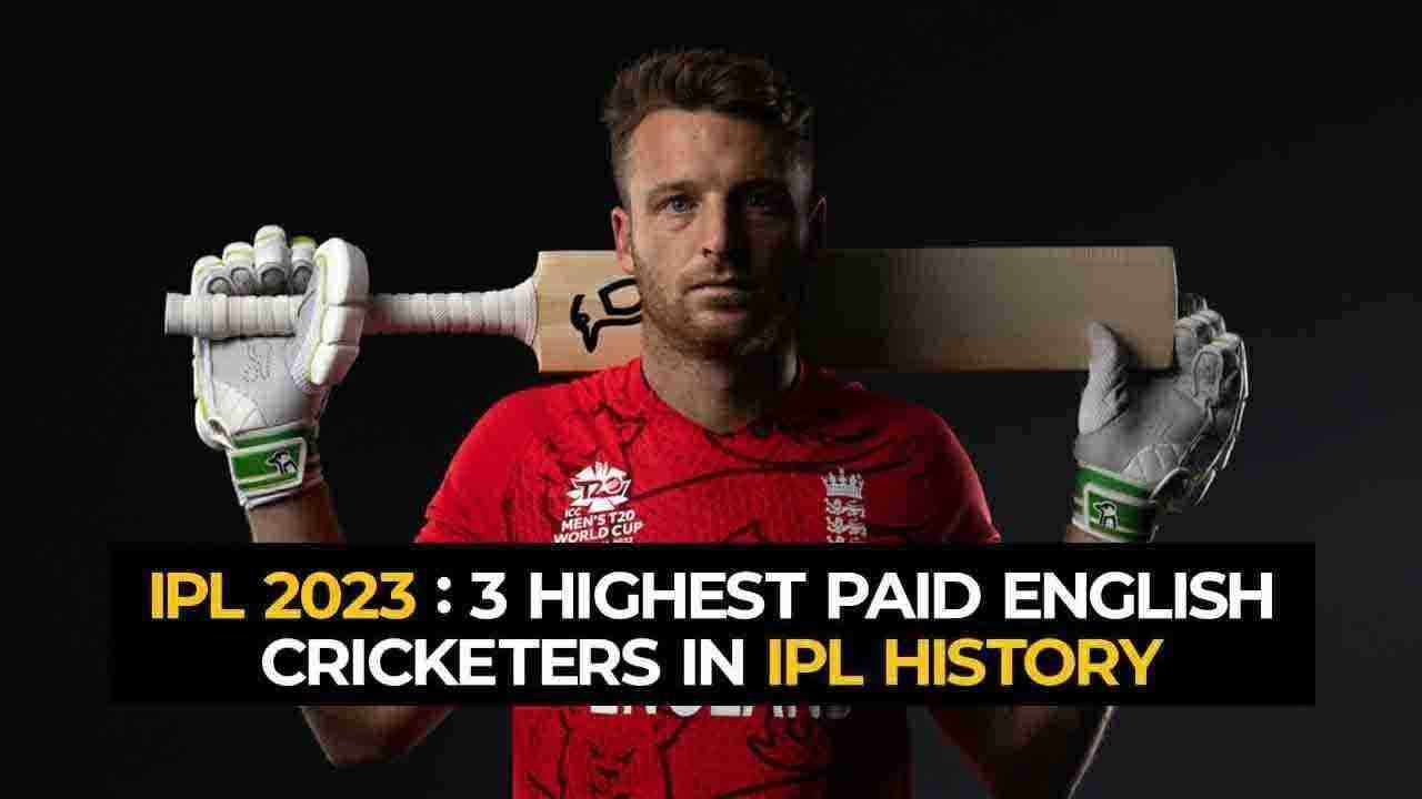 IPL 2023: 3 Highest paid English Cricketers in IPL History