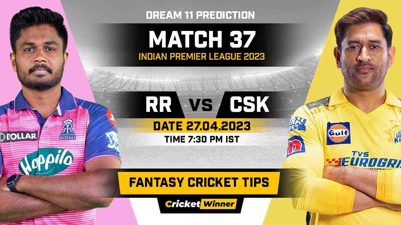 RR vs CSK Dream11 Prediction, Fantasy Cricket Tips, Probable Playing XI, Pitch Report & Injury Updates For 37th Match