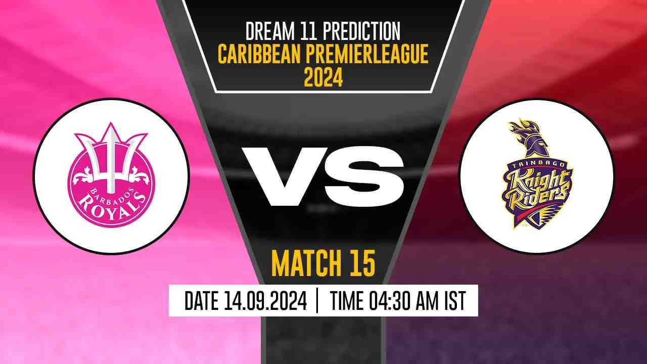 CPL 2024: BR vs TKR Dream11 Prediction, Barbados Royals vs Trinbago Knight Riders, 15th Match