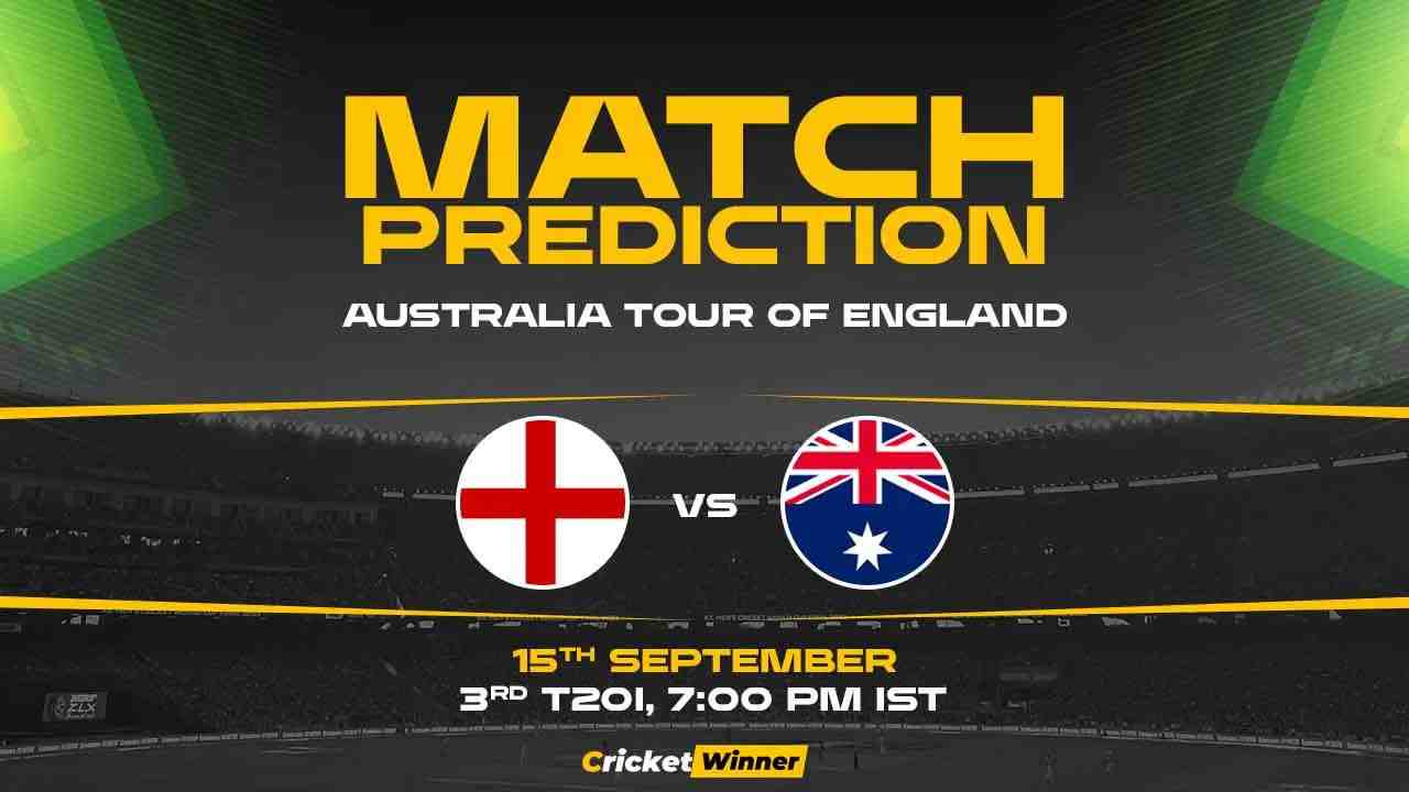 ENG vs AUS 3rd T20I Match Prediction- Who Will Win Today