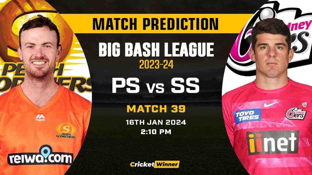 PS vs SS Match Prediction- Who Will Win Today’s T20 Match Between Perth Scorchers and Sydney Sixers, Big Bash League, 39th Match