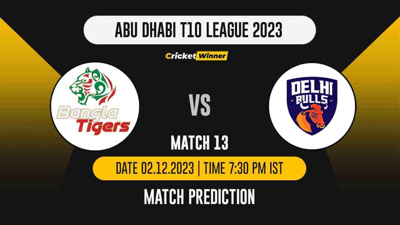 BT vs DB Match Prediction- Who Will Win Today’s T10 Match Between Bangla Tigers and Delhi Bulls, Abu Dhabi T10 League, 13th Match