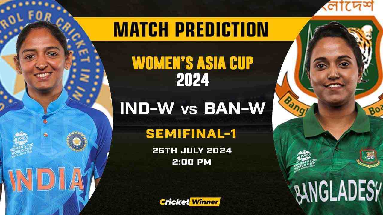 Asia Cup 2024: 1st Semi-Final, IND-W vs BAN-W Today Match Prediction - Who will win today's match Between India Women and Bangladesh Women