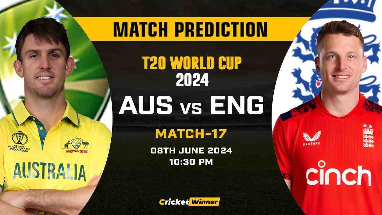 T20 World Cup 2024, 17th Match, AUS vs ENG Today Match Prediction - Who will win today's match