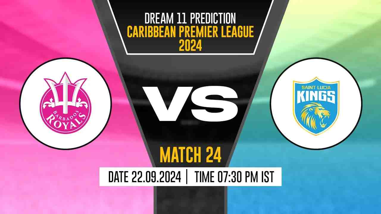 CPL 2024: BR vs SLK Dream11 Prediction, Barbados Royals vs Saint Lucia Kings, 24th Match