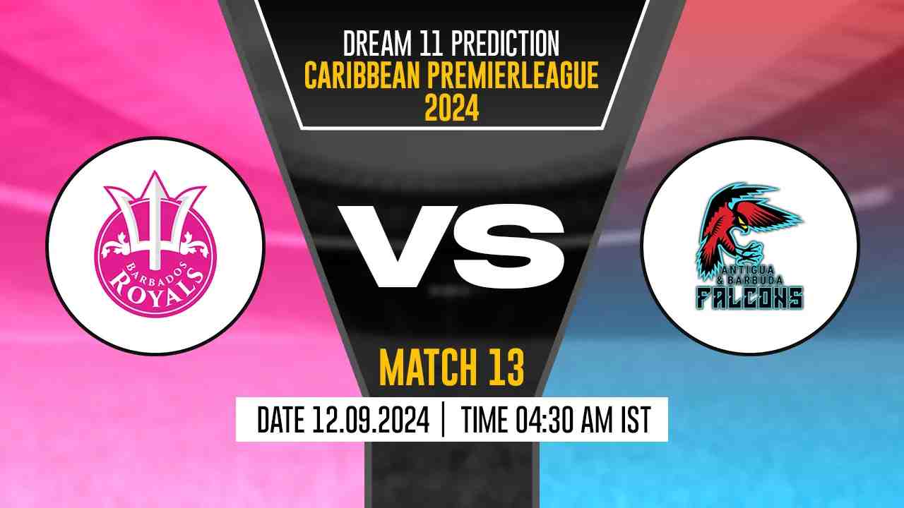 CPL 2024: BR vs ABF Dream11 Prediction, Barbados Royals vs Antigua and Barbuda Falcons, 13th Match