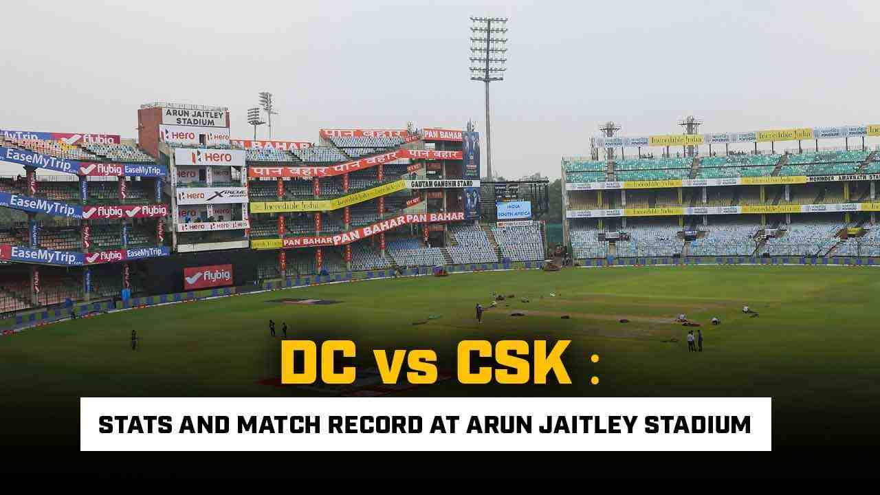 DC vs CSK, Match No. 67: Stats And Match Record At Arun Jaitley Stadium - Cricket Winner