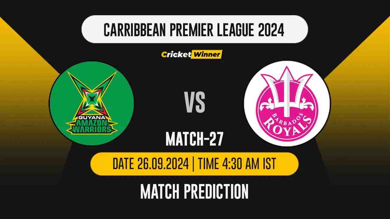 CPL 2024: 27th Match, GAW vs BR, Match Prediction - Who Will Win Today?