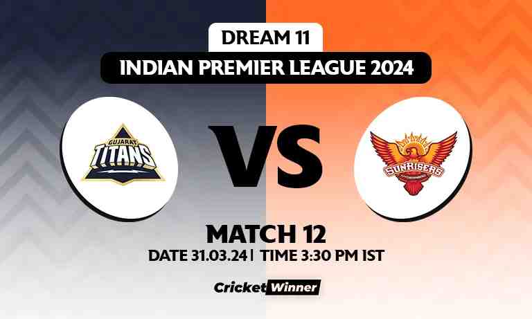 GT vs SRH Dream11 Prediction, Fantasy Cricket Tips, Probable Playing XI, Pitch Report & Injury Updates For 12th Match