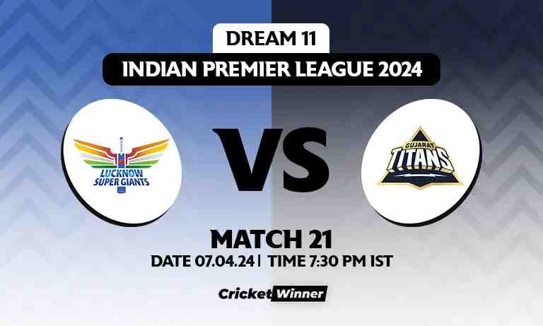 GT vs LSG Dream11 Prediction, Fantasy Cricket Tips, Probable Playing XI, Pitch Report &amp; Injury Updates For 21th Match