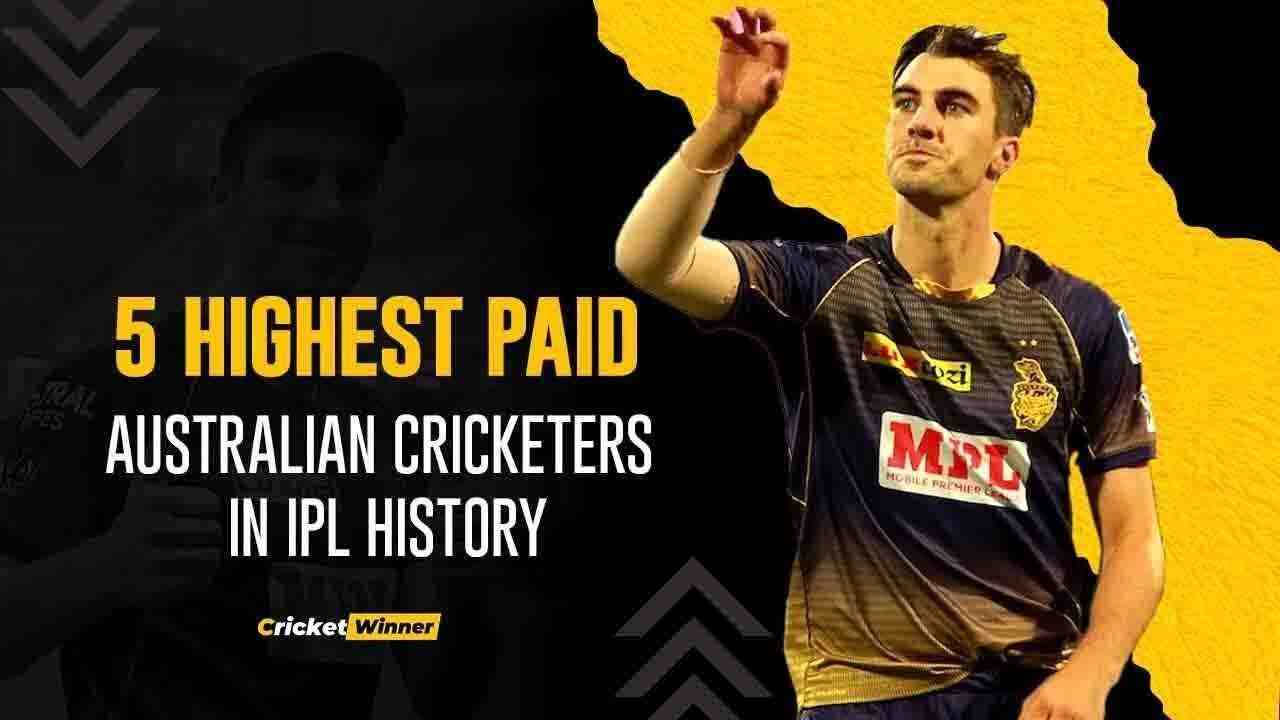 IPL 2023: 5 Highest paid Australian Cricketers in IPL History