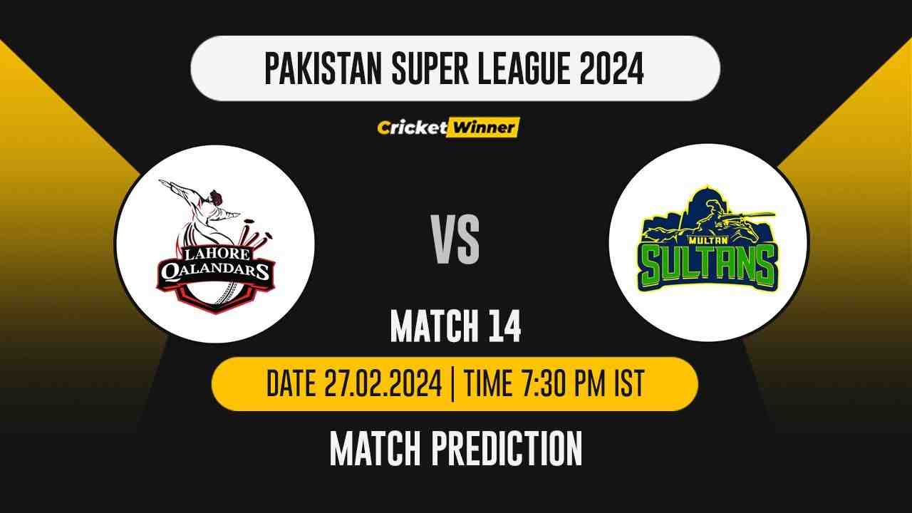 LQ vs MS Match Prediction- Who Will Win Today’s T20 Match Between Lahore Qalandars and Multan Sultans, PSL, 14th Match