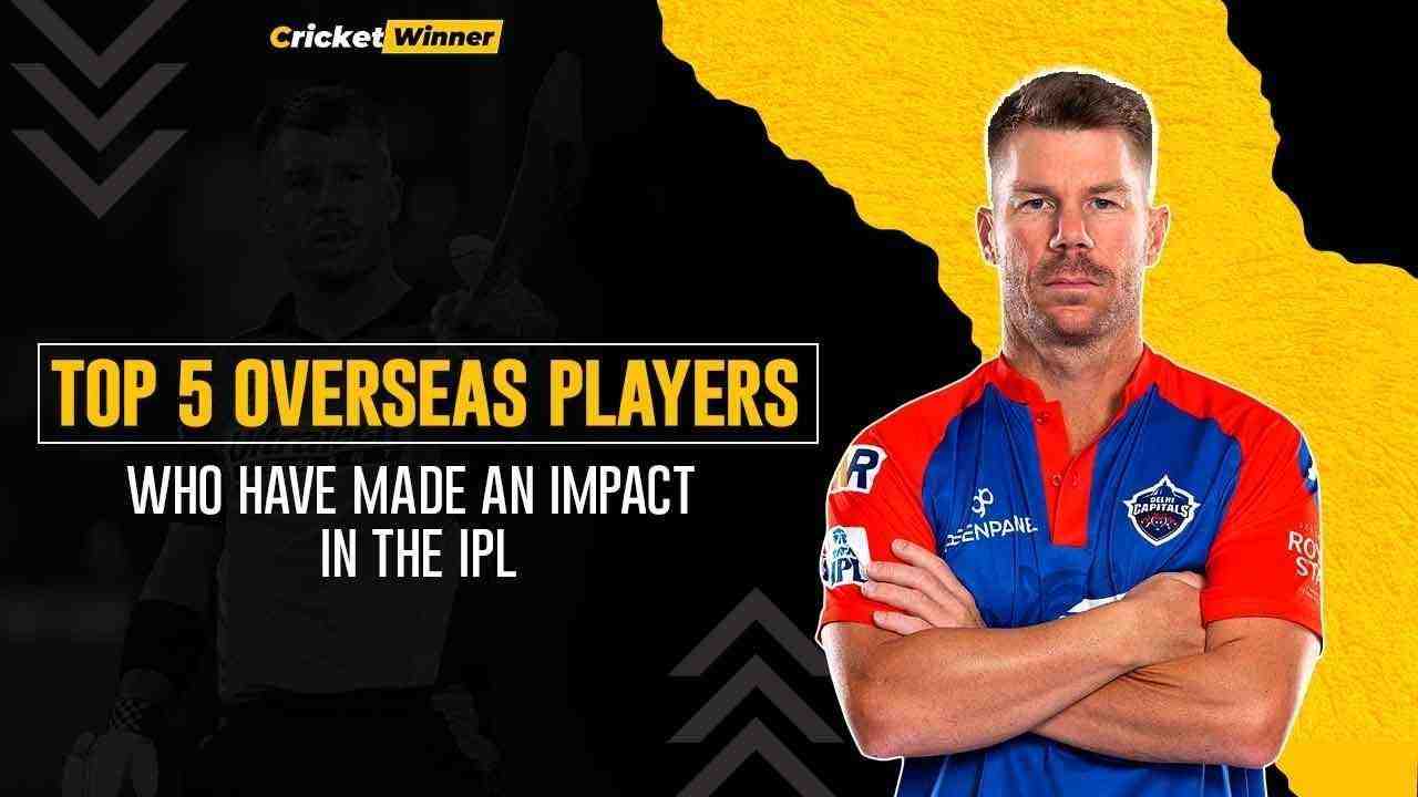 Top 5 overseas players who have made an impact in the IPL