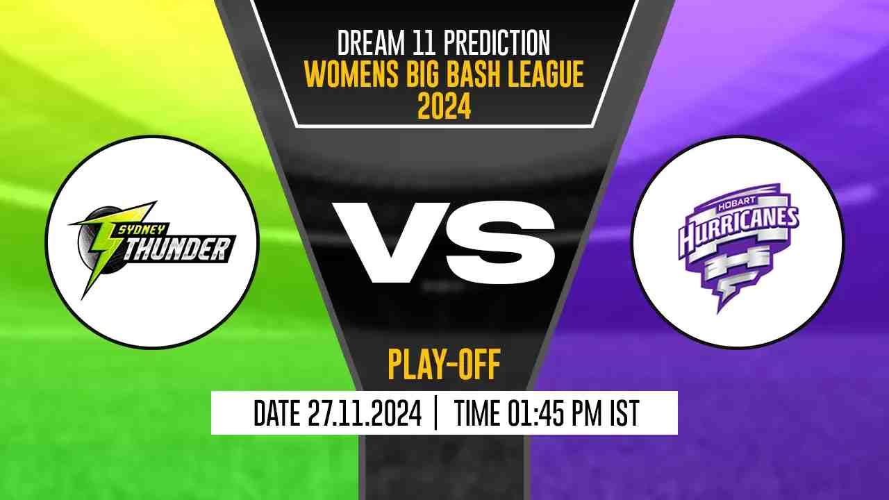 HH-W vs ST-W Dream11 Prediction, Hobart Hurricanes-W vs Sydney Thunder-W, Play-off Match