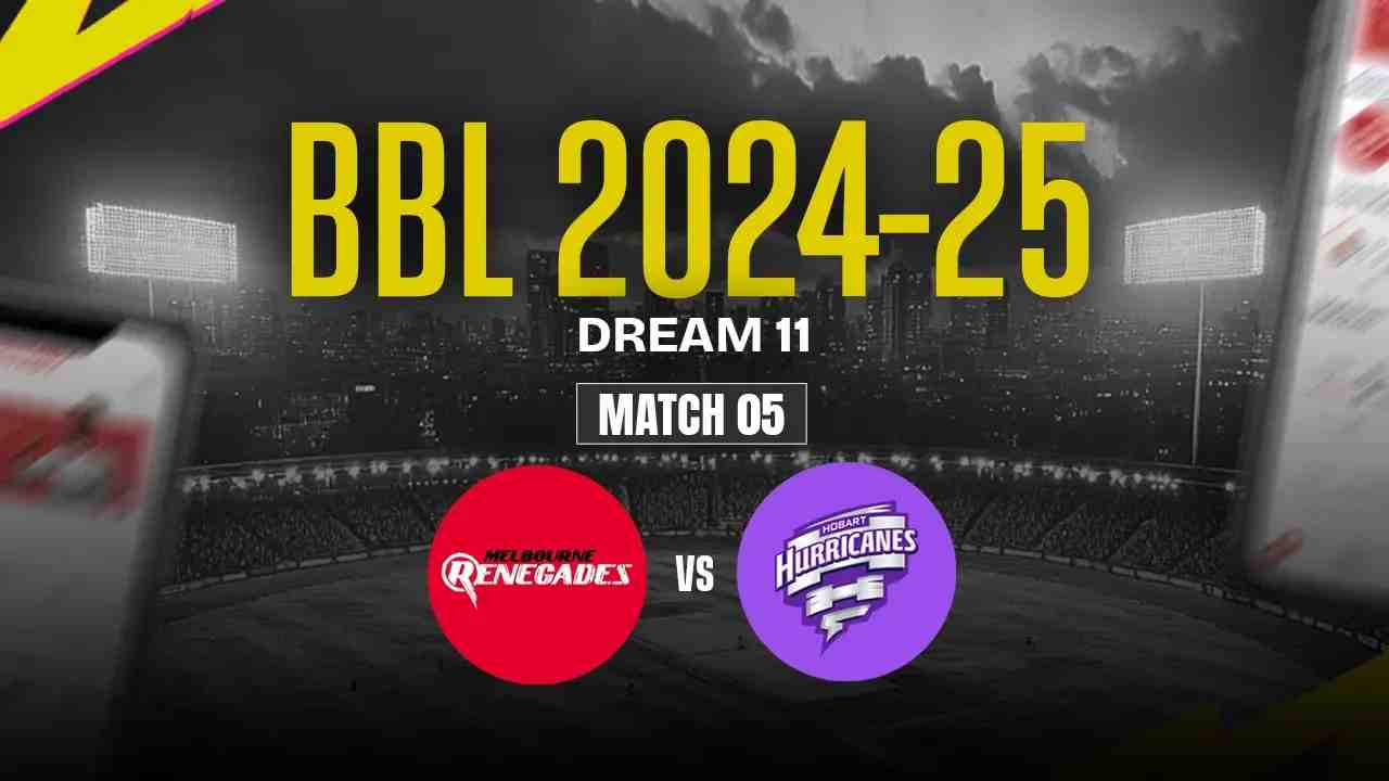 MR vs HH Dream11 Prediction, Melbourne Renegades vs Hobart Hurricanes, 05th Match