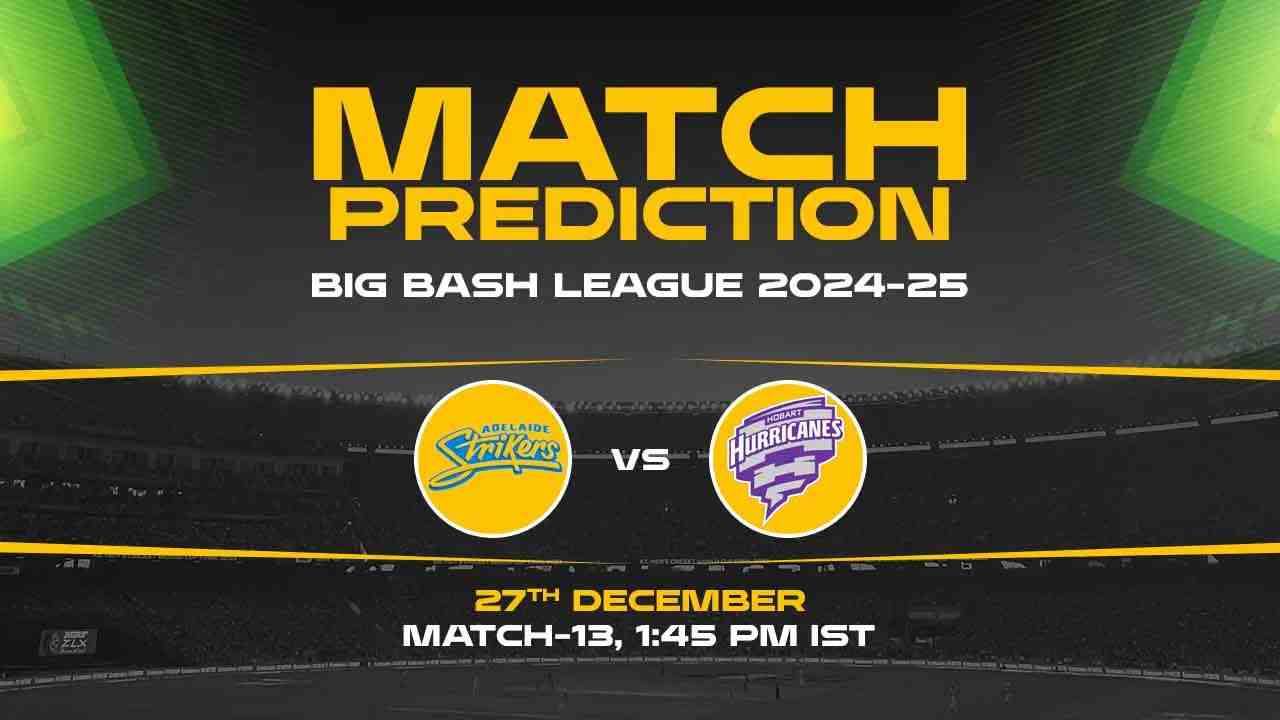 Big Bash League: 13th Match, AS vs HH, Match Prediction - Who Will Win Today?