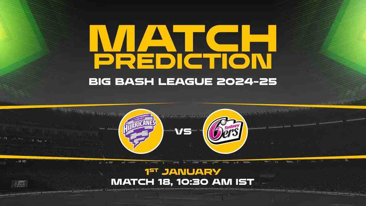 Big Bash League: 18th Match, HH vs SS, Match Prediction - Who Will Win Today?