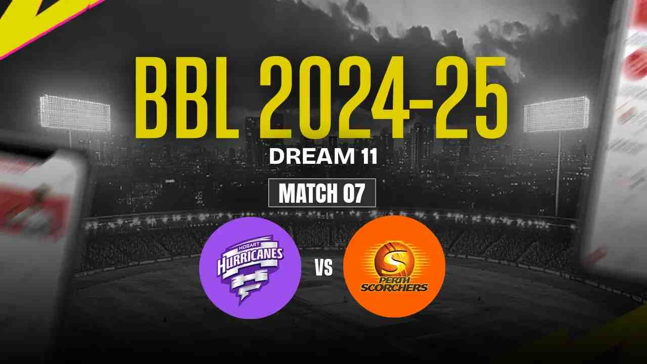 PS vs HH Dream11 Prediction, Perth Scorchers vs Hobart Hurricanes, 07th Match