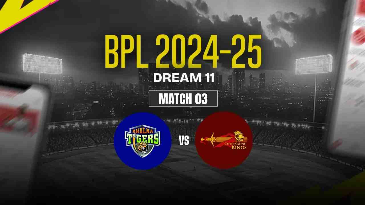 KHT vs CHK Dream11 Prediction, Khulna Tigers vs Chittagong Kings, 03rd Match