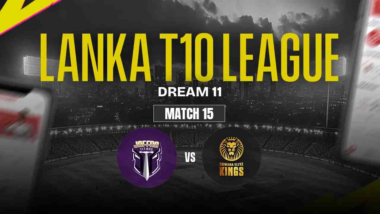 JT vs NEK Dream11 Prediction, Jaffna Titans vs Nuwara Eliya Kings, 15th Match