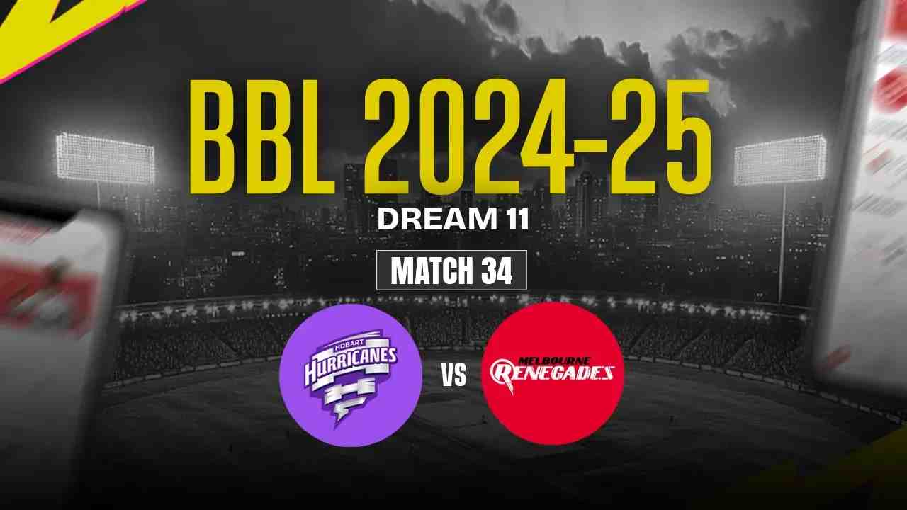 HH vs MR Dream11 Prediction, Hobart Hurricanes vs Melbourne Renegades, 34th Match