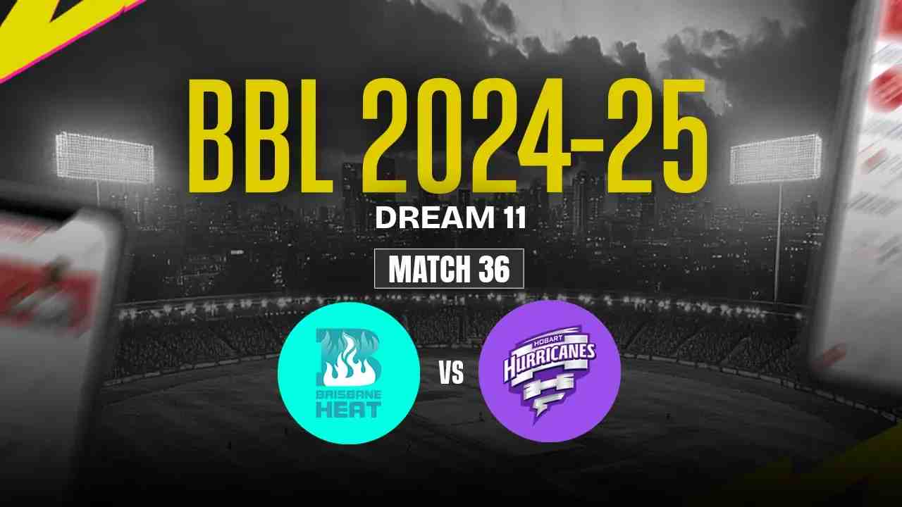 BH vs HH Dream11 Prediction, Brisbane Heat vs Hobart Hurricanes, 36th Match