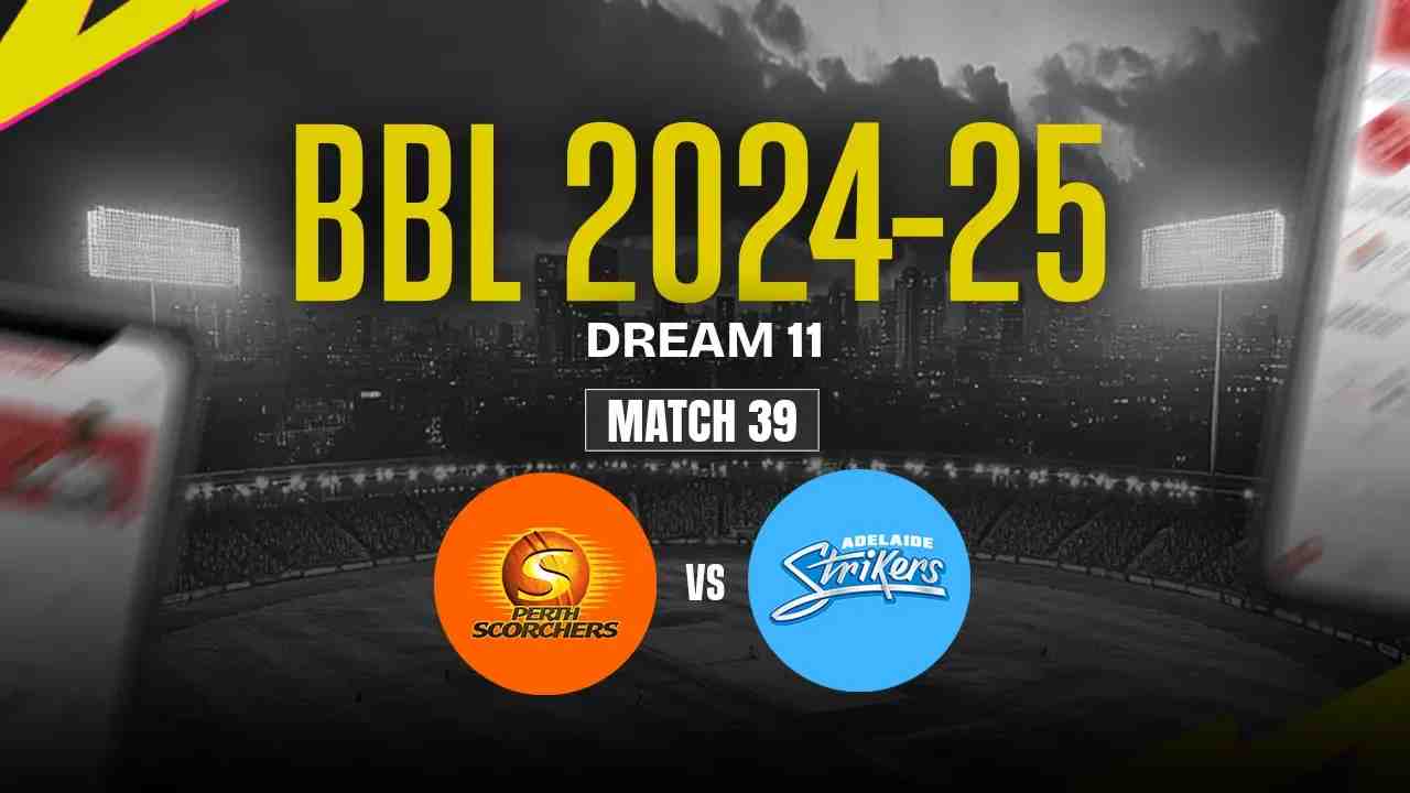 AS vs PS Dream11 Prediction, Adelaide Strikers vs Perth Scorchers, 39th Match