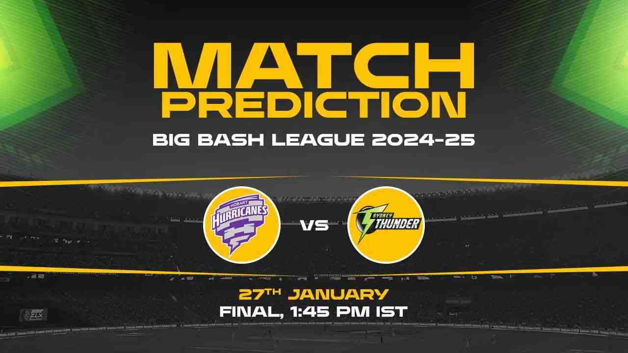 Big Bash League: Finals, HH vs ST, Match Prediction - Who Will Win Today?