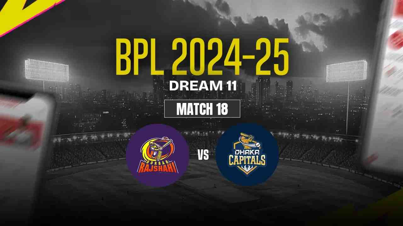 DBR vs DC Dream11 Prediction, Durbar Rajshahi vs Dhaka Capitals, 18th Match