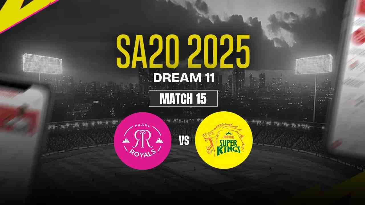 PR vs JSK Dream11 Prediction, Paarl Royals vs Joburg Super Kings, 15th Match