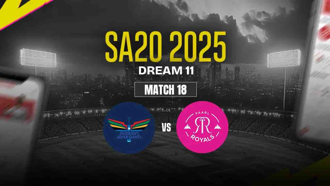 DSG vs PR Dream11 Prediction, Durban Super Giants vs Paarl Royals, 18th Match