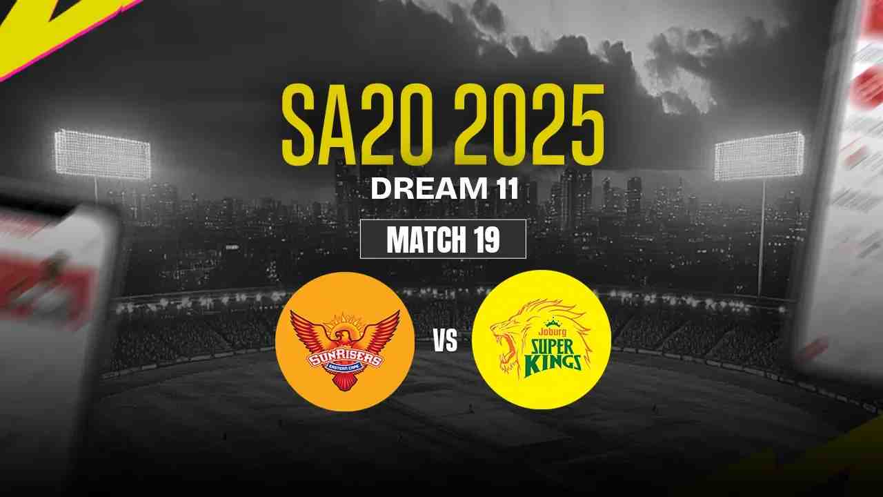 SEC vs JSK Dream11 Prediction, Sunrisers Eastern Cape vs Joburg Super Kings, 19th Match