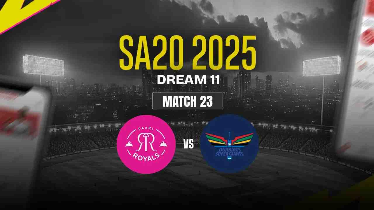 PR vs DSG Dream11 Prediction, Paarl Royals vs Durban Super Giants, 23th Match