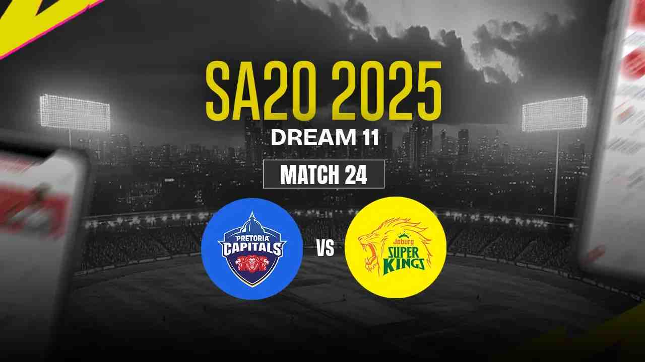 PC vs JSK Dream11 Prediction, Pretoria Capitals vs Joburg Super Kings, 24th Match