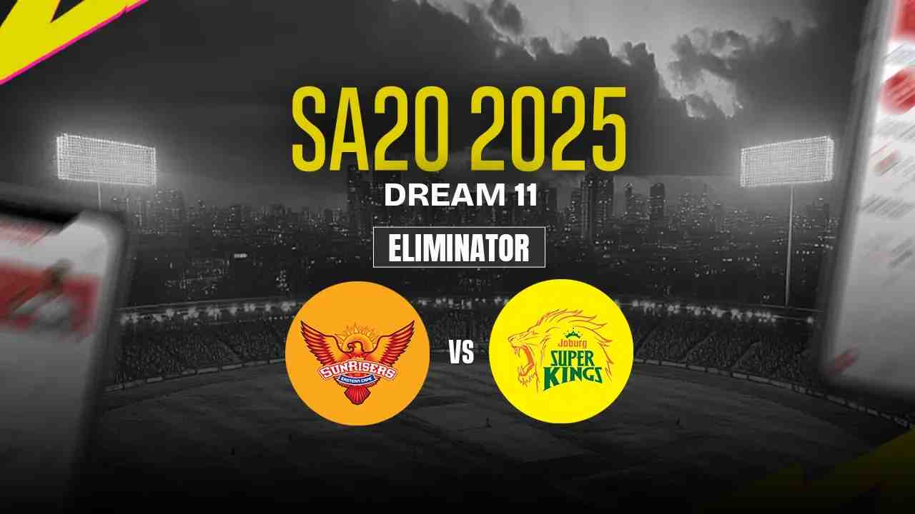 SEC vs JSK Dream11 Prediction, Sunrisers Eastern Cape vs Joburg Super Kings, Eliminator Match